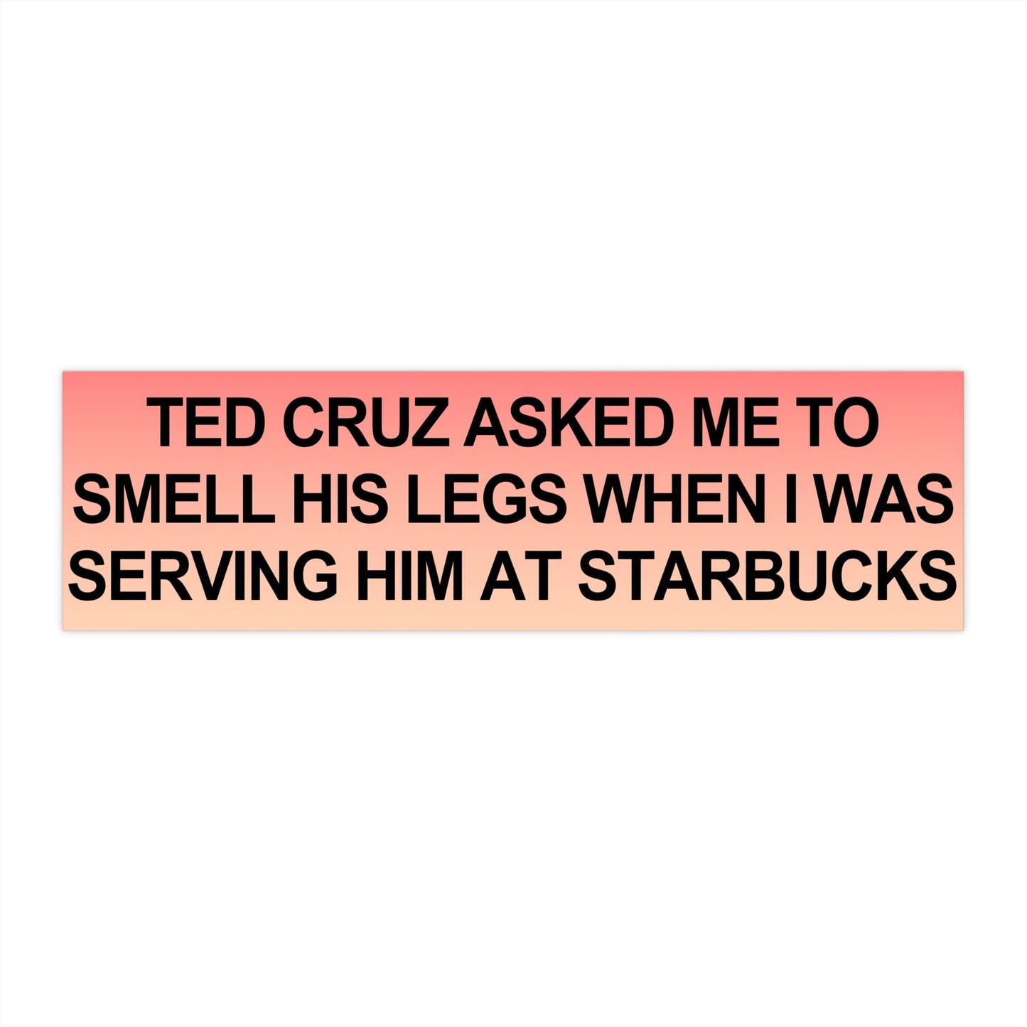 Ted Cruz, Legs, PSA Bumper Stickers from the 'This Man Ate My Son' Collection