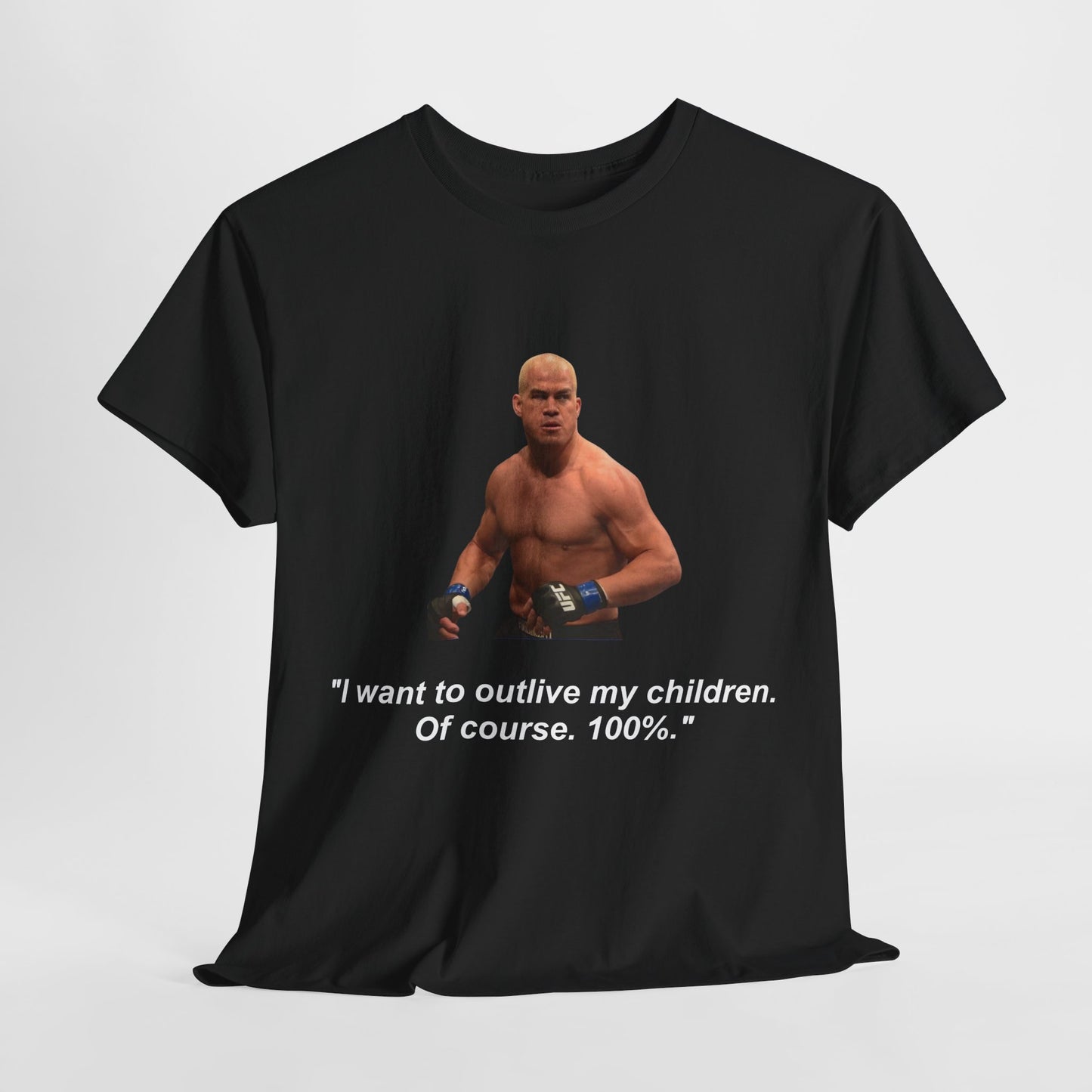 Tito Ortiz, Outlive my children, Quote T shirt, front and rear print