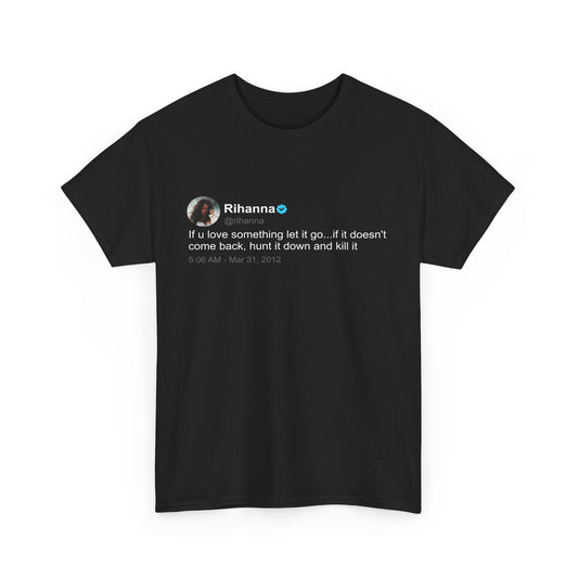 Rihanna 'If you love something' T Shirt | Twitter Classics