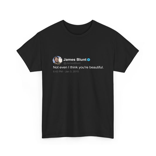 Black James Blunt T shirt featuring one of his classic funny tweets. The t shirt features white text on a black background replicating twitter's night mode look.