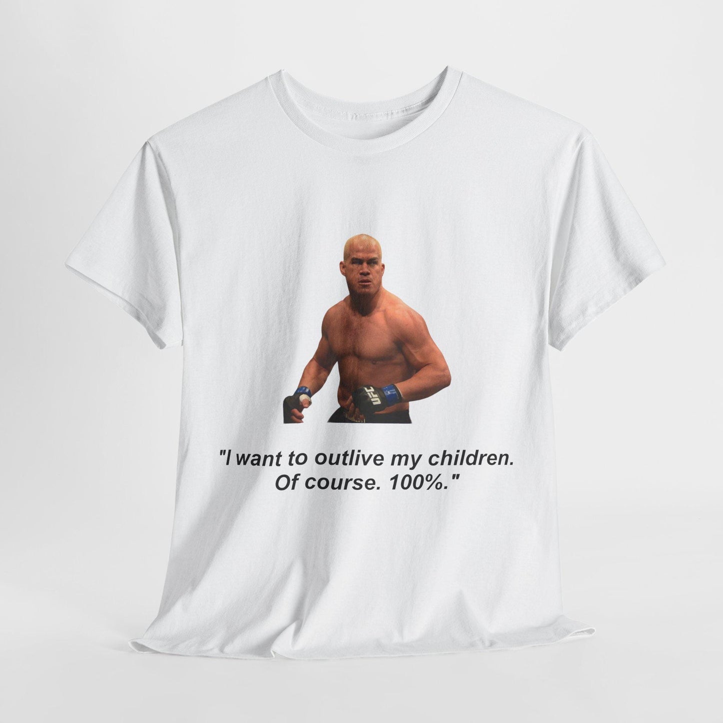 Tito Ortiz, Outlive my children, Quote T shirt, front and rear print