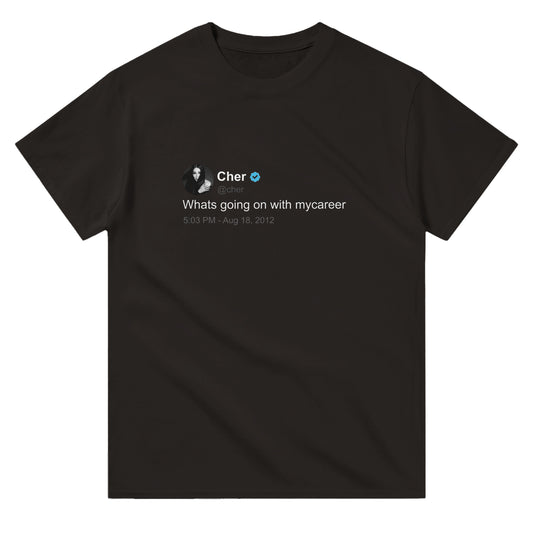 Cher 'what's going on with my career' T Shirt | Twitter Classics