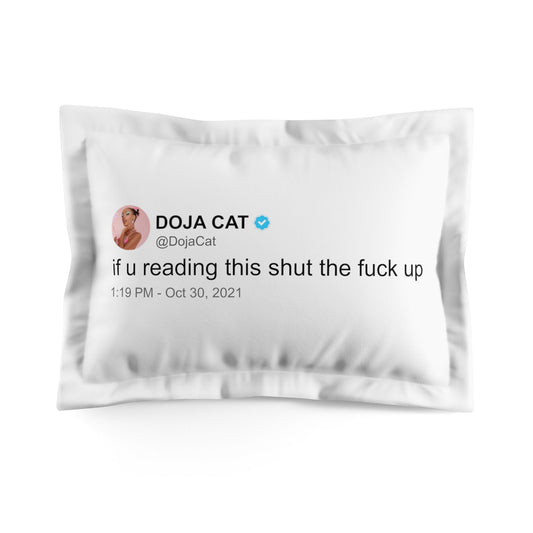 A preview of a white Doja Cat-themed pillowcase, featuring a well known tweet, printed in bold font against the pillowcase's clean, white background. This design highlights Doja Cat's distinctive social media voice, offering fans a unique piece of decor that brings a touch of her online personality into their living space.
