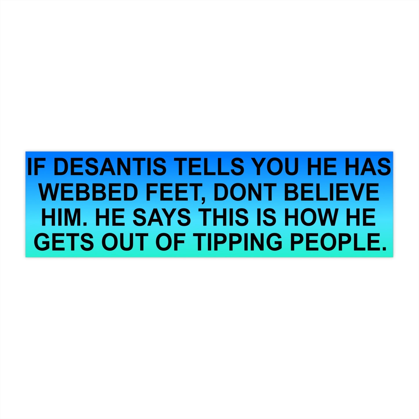 Ron DeSantis, Webbed Feet, PSA Bumper Stickers from the 'This Man Ate My Son' Collection